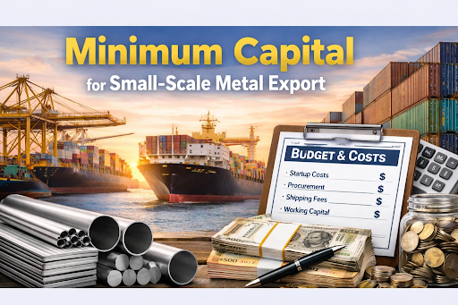 Small-Scale Metal Export: A Practical Guide for New Exporters